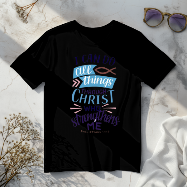 I Can Do All Things Through Christ Who Strengthens Me T-Shirt